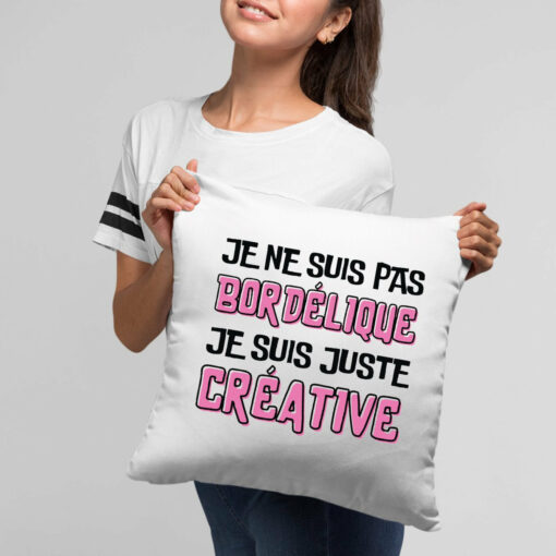 Coussin Je ne suis pas bordelique je suis creative