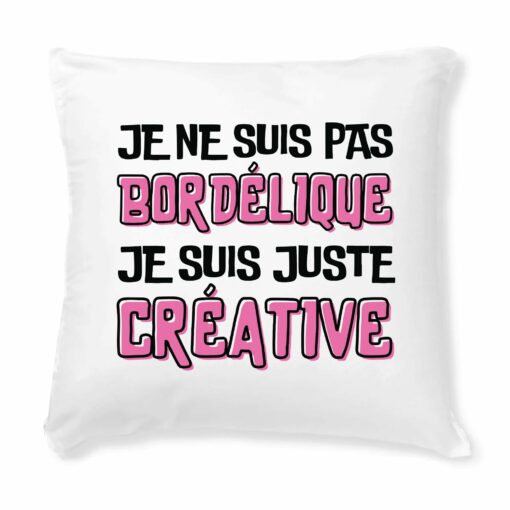 Coussin Je ne suis pas bordelique je suis creative