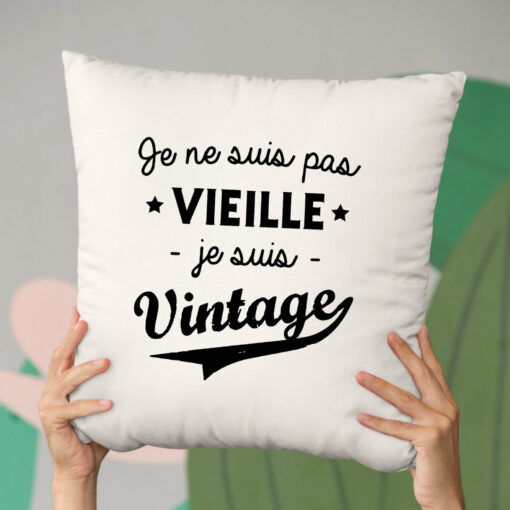 Coussin Je ne suis pas vieille je suis vintage