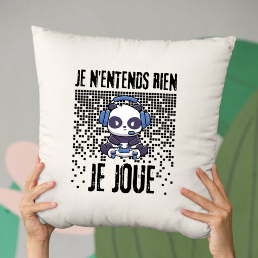 Coussin Je n’entends rien je joue