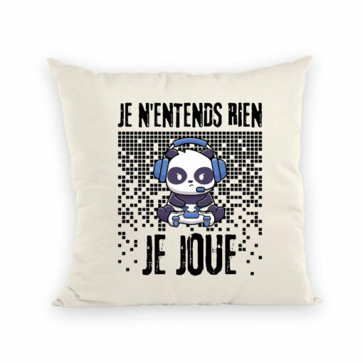 Coussin Je n’entends rien je joue