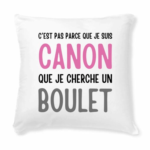 Coussin Je suis canon mais je ne cherche pas un boulet