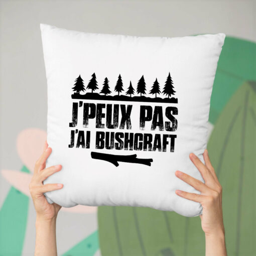 Coussin J’peux pas j’ai bushcraft