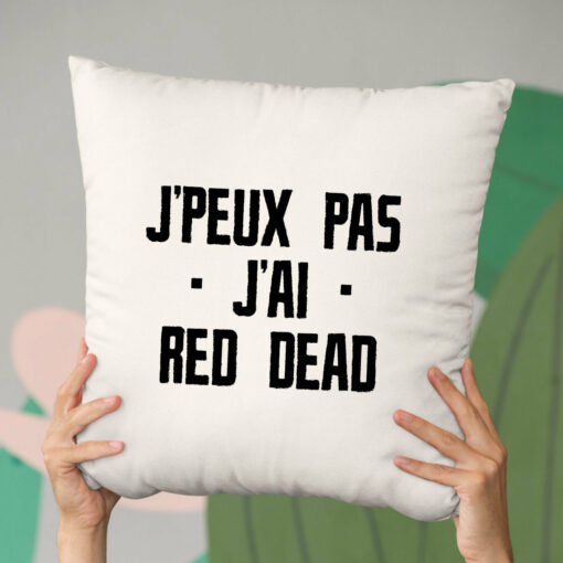 Coussin J’peux pas j’ai red dead