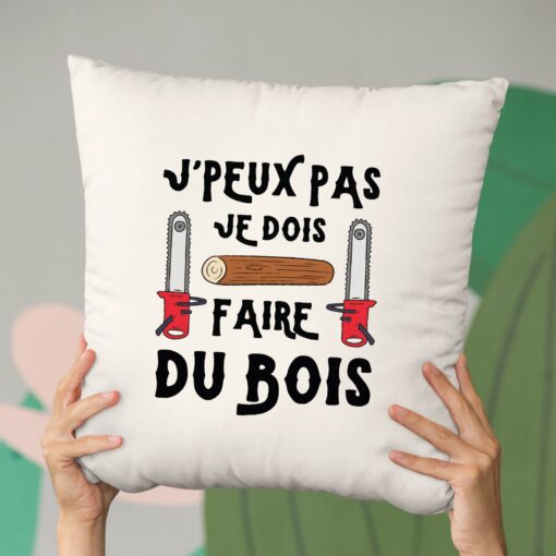 Coussin J’peux pas je dois faire du bois