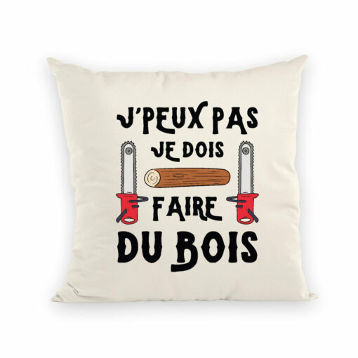 Coussin J’peux pas je dois faire du bois