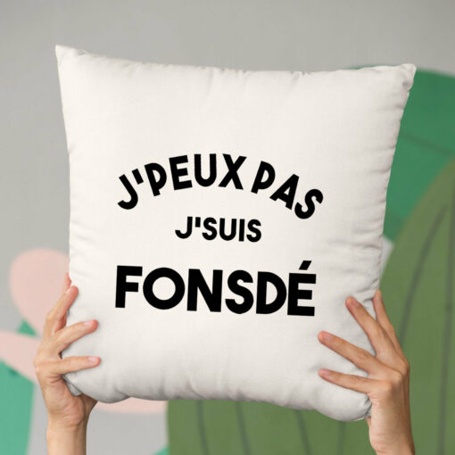 Coussin J’peux pas j’suis fonsde