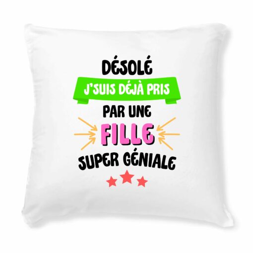 Coussin J’suis deja pris pas une fille super geniale