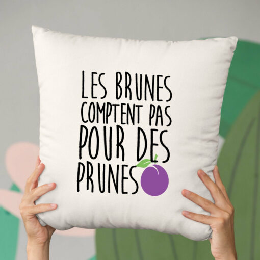 Coussin Les brunes comptent pas pour des prunes