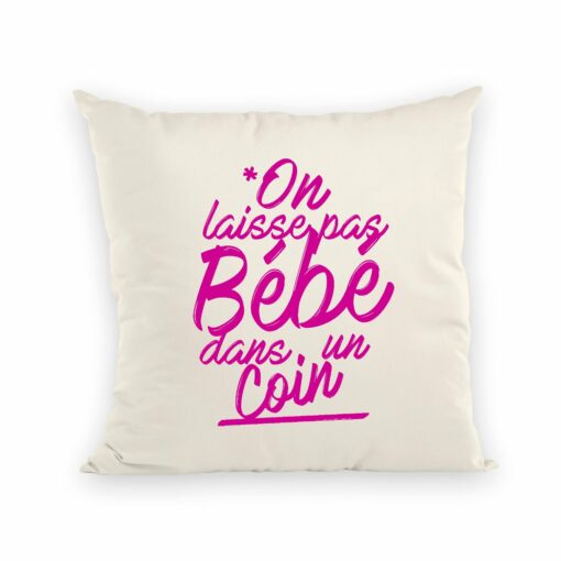 Coussin On laisse pas bebe dans un coin