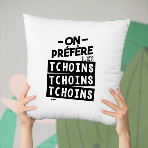 Coussin On prefere les tchoins