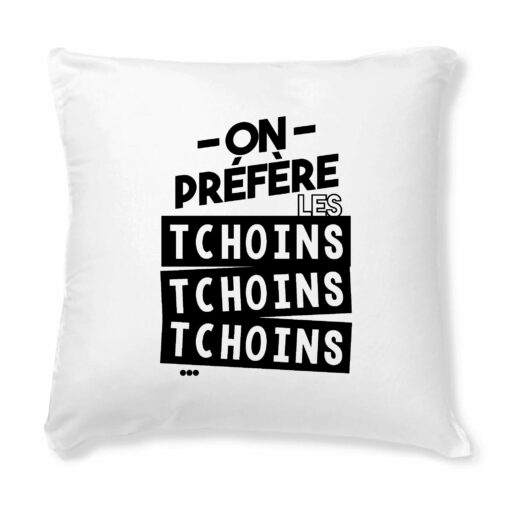 Coussin On prefere les tchoins