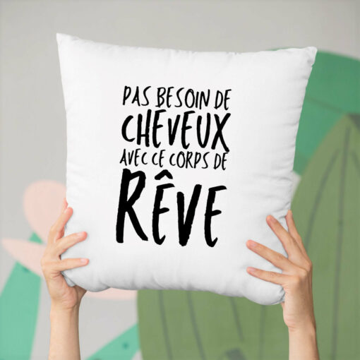 Coussin Pas besoin de cheveux avec ce corps de reve