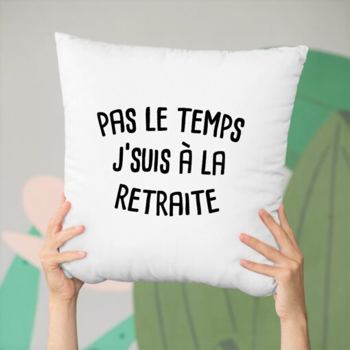 Coussin Pas le temps j’suis a la retraite