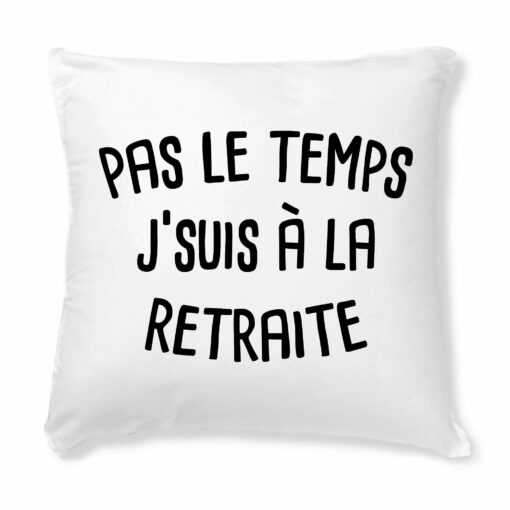 Coussin Pas le temps j’suis a la retraite