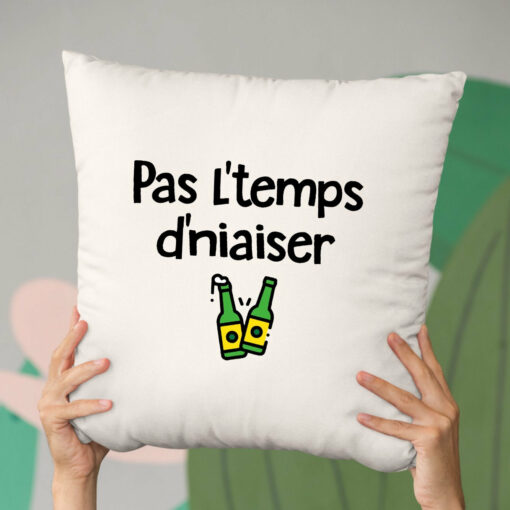 Coussin Pas l’temps d’niaiser