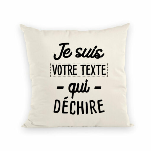 Coussin Personnalise Je suis votre texte qui dechire