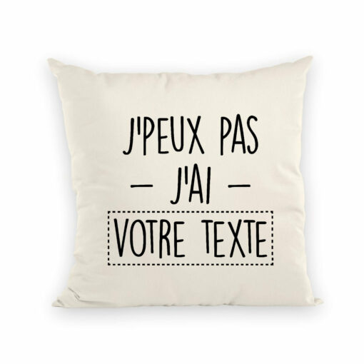 Coussin Personnalise J’peux pas j’ai votre texte