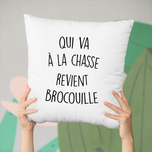 Coussin Qui va a la chasse revient brocouille