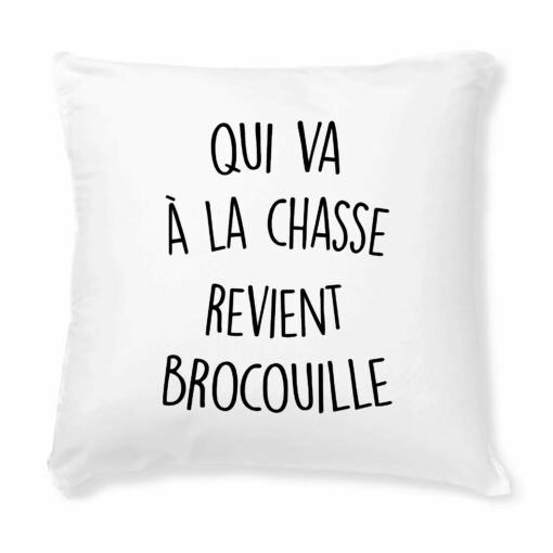 Coussin Qui va a la chasse revient brocouille