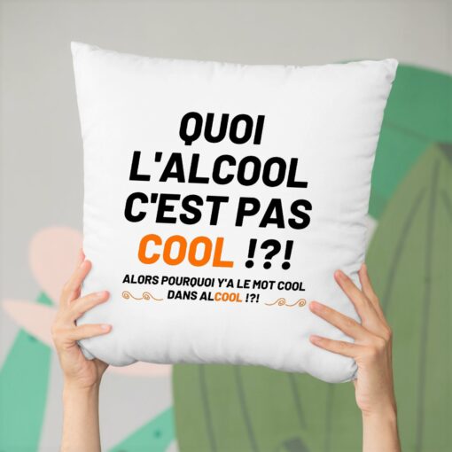 Coussin Quoi l’alcool c’est pas cool