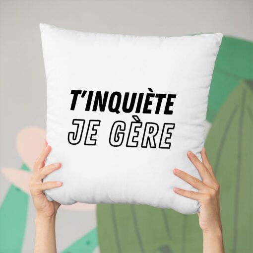 Coussin T’inquiete je gere