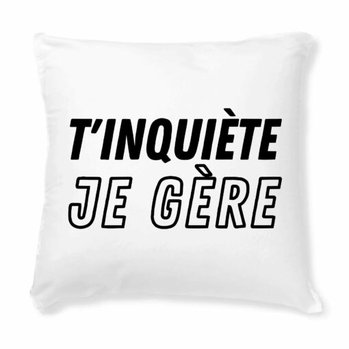 Coussin T’inquiete je gere