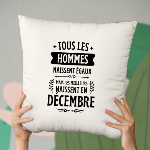 Coussin Tous les hommes naissent dgaux les meilleurs en decembre