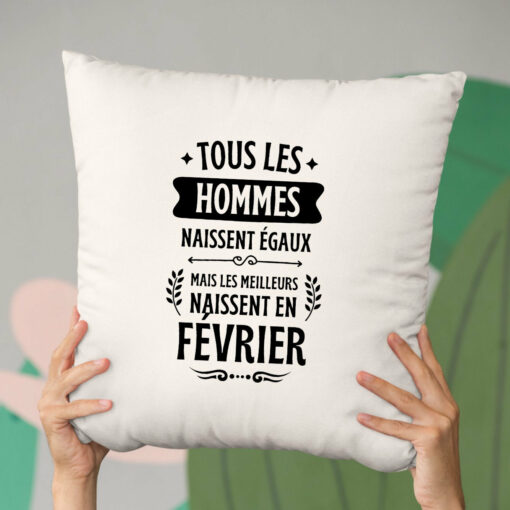 Coussin Tous les hommes naissent egaux les meilleurs en fevrier