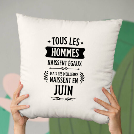 Coussin Tous les hommes naissent egaux les meilleurs en juin