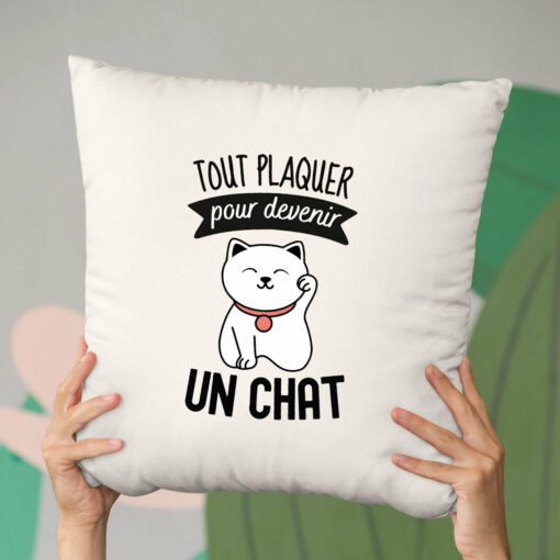 Coussin Tout plaquer pour devenir un chat