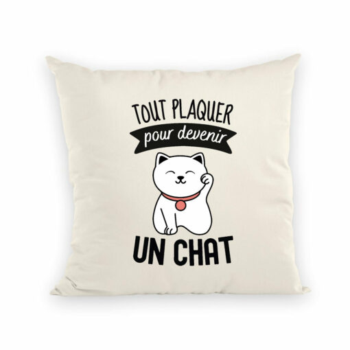 Coussin Tout plaquer pour devenir un chat