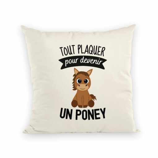 Coussin Tout plaquer pour devenir un poney