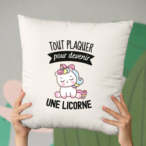 Coussin Tout plaquer pour devenir une licorne