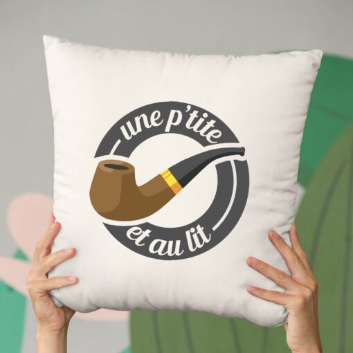 Coussin Une petite pipe et au lit