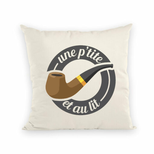 Coussin Une petite pipe et au lit