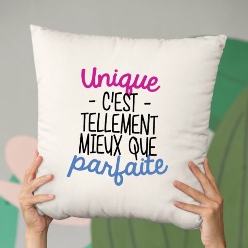 Coussin Unique c’est tellement mieux que parfaite