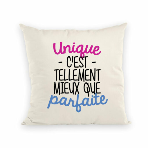 Coussin Unique c’est tellement mieux que parfaite