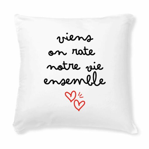 Coussin Viens on rate notre vie ensemble