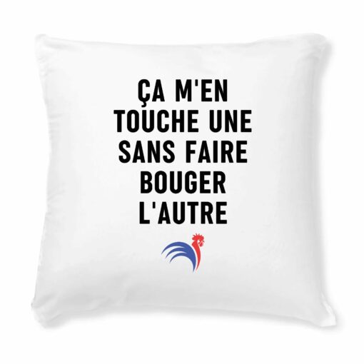 Coussin ca m’en touche une sans faire bouger l’autre