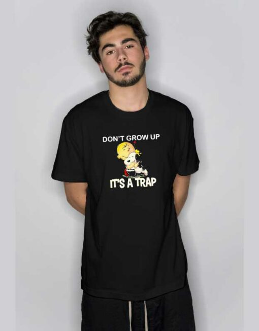 Don’t Grow Up It’s A Trap Snoopy T Shirt