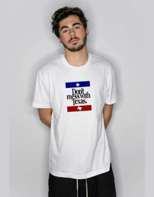 Dont Mess With Texas T Shirt