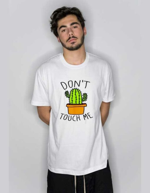 Don’t Touch Me Cactus T Shirt