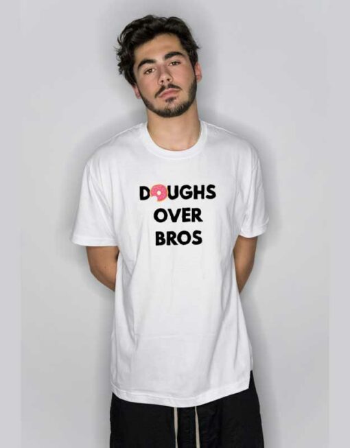 Doughs Over Bros T Shirt