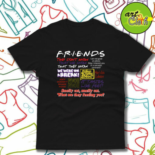 Friends TV Show Quote About Friendship T-Shirt