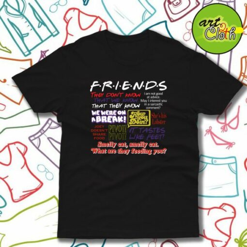 Friends TV Show Quote About Friendship T-Shirt