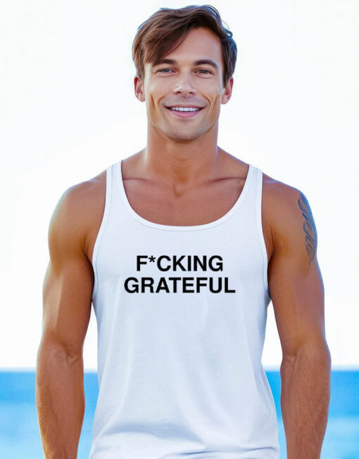 Fucking Grateful Tank Top