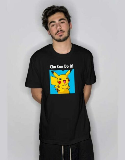 Funny Chu Can Do It Pokemon T Shirt