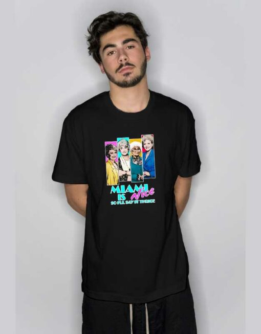 Golden Girl Miami Is Nice T Shirt