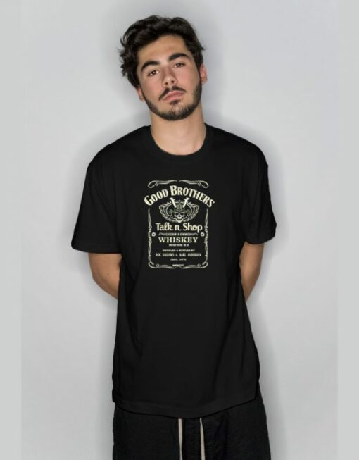 Good Brother Talk And Shop Whiskey T-Shirt